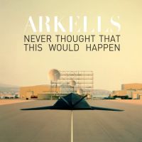 Arkells — Never Thought That This Would Happen cover artwork