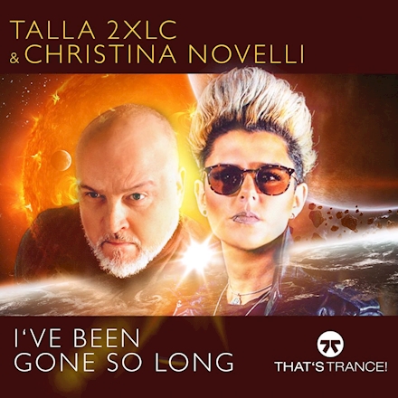 Talla 2XLC & Christina Novelli — I&#039;ve Been Gone So Long cover artwork