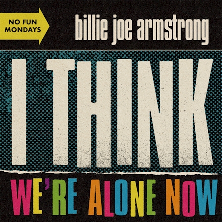 Billie Joe Armstrong I Think We&#039;re Alone Now cover artwork