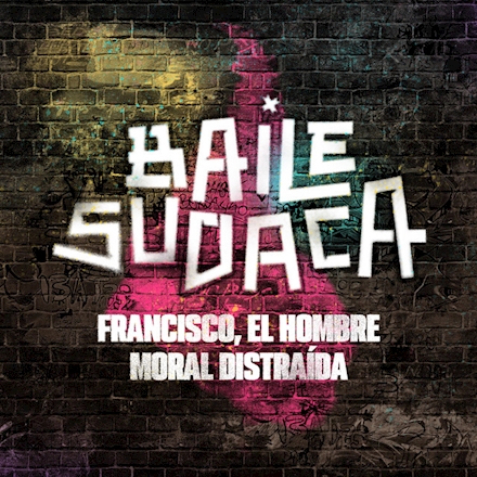 Francisco, el Hombre & Moral Distraída — Baile Sudaca cover artwork