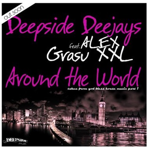 Deepside Deejays ft. featuring Grasu XXL & Alex Velea Around The World cover artwork