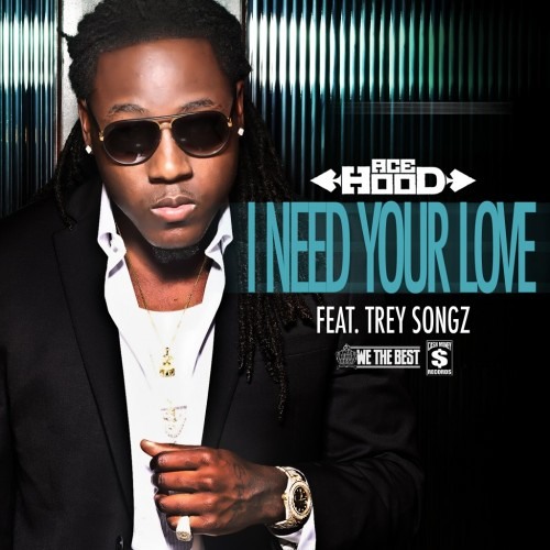 Ace Hood ft. featuring Trey Songz I Need Your Love cover artwork