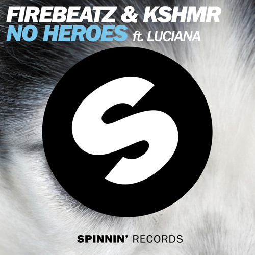 Firebeatz & KSHMR ft. featuring Luciana No Heroes cover artwork