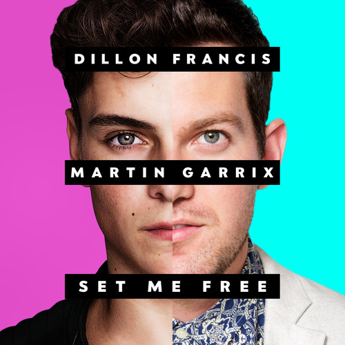 Dillon Francis & Martin Garrix — Set Me Free cover artwork