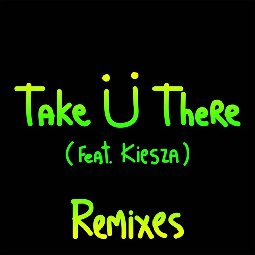 Skrillex, Diplo, & Jack Ü featuring Kiesza — Take Ü There (Zeds Dead Remix) cover artwork