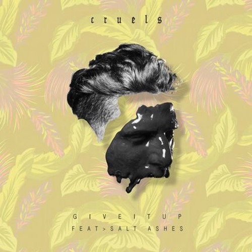 Cruels featuring Salt Ashes — Give It Up cover artwork