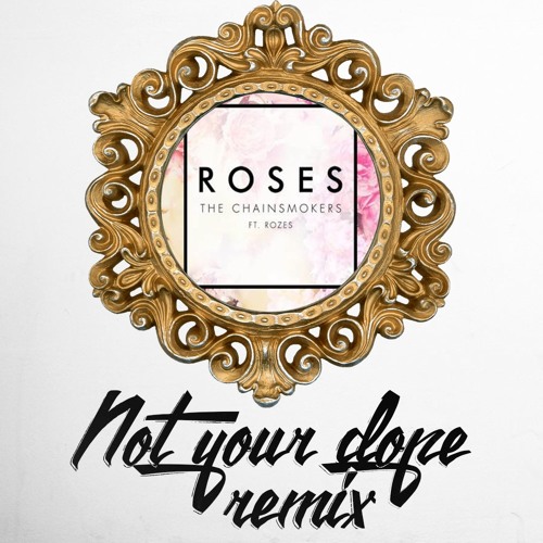 The Chainsmokers featuring ROZES — Roses (Not Your Dope Remix) cover artwork