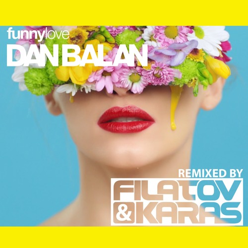 Dan Balan Funny Love (Filatov &amp; Karas Remix) cover artwork