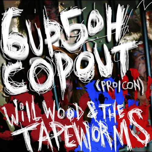 Will Wood and the Tapeworms — 6up 5oh Cop-Out (Pro / Con) cover artwork