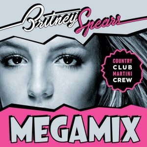 Britney Spears Country Club Martini Crew (Megamix) cover artwork