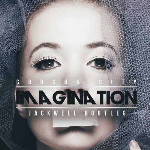 Gorgon City Imagination (Jackwell Bootleg) cover artwork