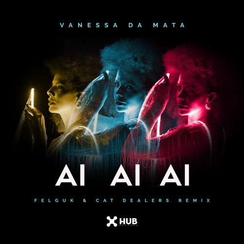 Vanessa da Mata — Ai Ai Ai (Felguk &amp; Cat Dealers Remix) cover artwork