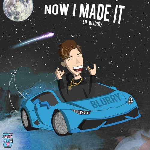 Lil Blurry Now I Made It cover artwork