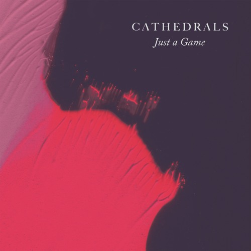 Cathedrals — Just a Game cover artwork