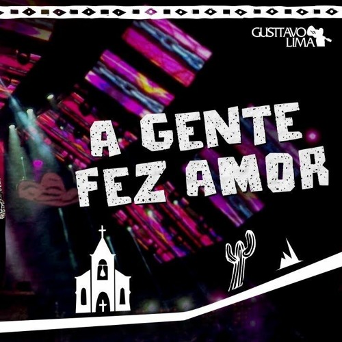 Gusttavo Lima — A Gente Fez Amor - Ao Vivo cover artwork
