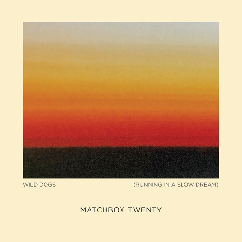 Matchbox Twenty Wild Dogs (Running in a Slow Dream) cover artwork