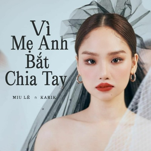 Miu Lê ft. featuring Karik Vì Mẹ Anh Bắt Chia Tay cover artwork