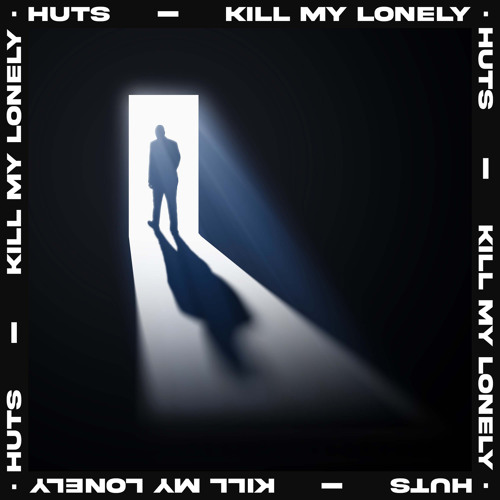 HUTS — Kill My Lonely cover artwork