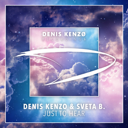 Denis Kenzo featuring Sveta B. — Just To Hear cover artwork