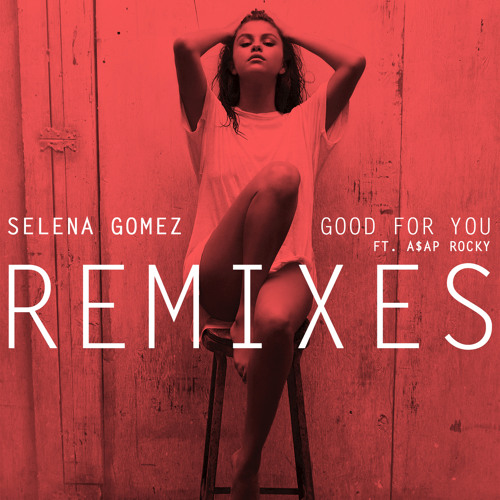 Selena Gomez featuring A$AP Rocky — Good For You (NEBBRA Remix) cover artwork