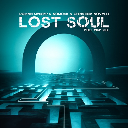 Roman Messer, NoMosk, & Christina Novelli — Lost Soul (Full Fire Mix) cover artwork