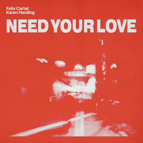 Felix Cartal & Karen Harding Need Your Love cover artwork