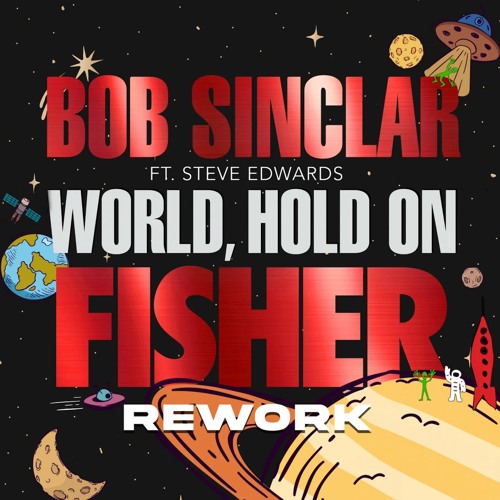 Bob Sinclar ft. featuring Steve Edwards World Hold On (FISHER Rework) cover artwork