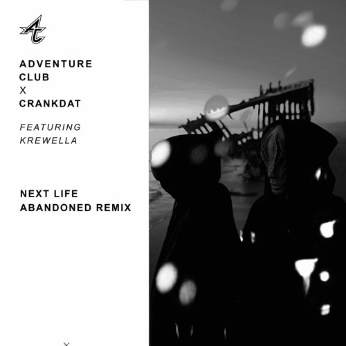 Adventure Club & Crankdat featuring Krewella — Next Life (Abandoned Remix) cover artwork