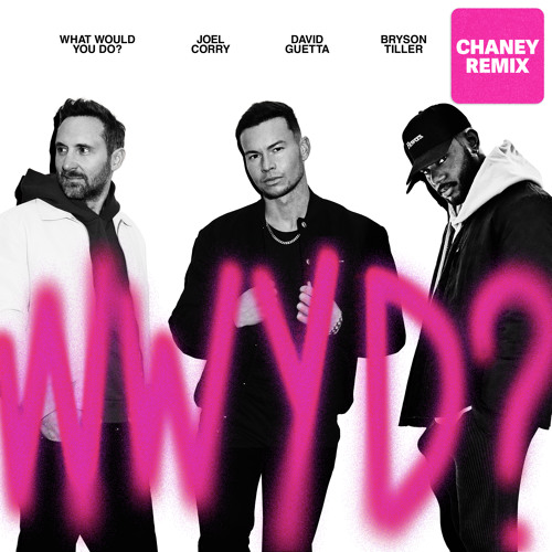 Joel Corry & David Guetta featuring Bryson Tiller — What Would You Do? (CHANEY Remix) cover artwork