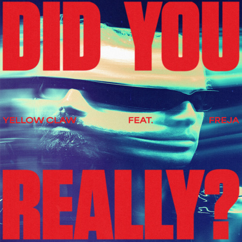 Yellow Claw featuring Freja — Did You Really? cover artwork