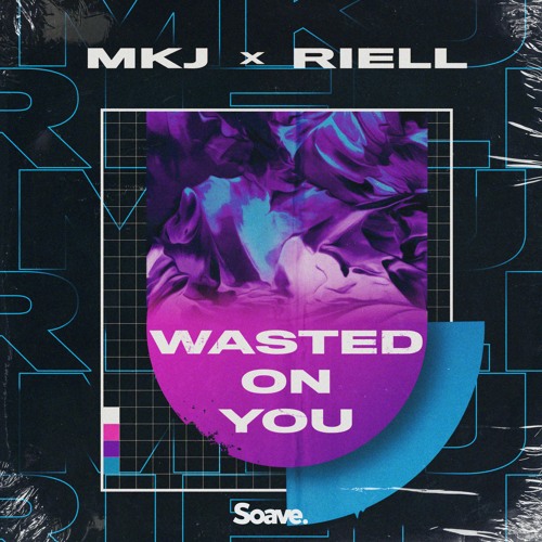 MKJ & RIELL Wasted On You cover artwork