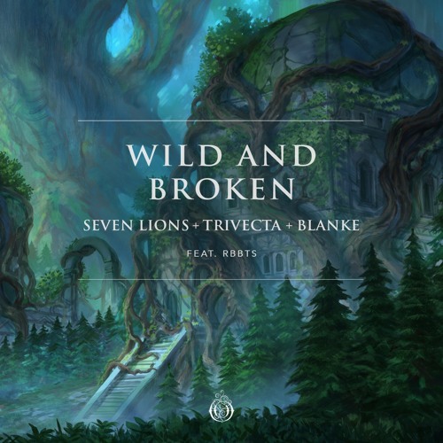 Seven Lions, Trivecta, & Blanke featuring RBBTS — Wild &amp; Broken cover artwork