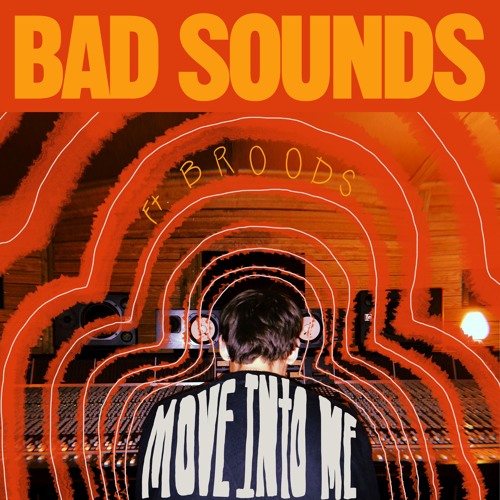 Bad Sounds featuring BROODS — Move into Me cover artwork