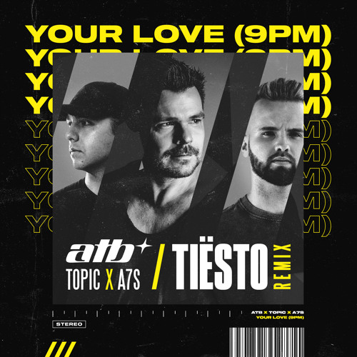 ATB, Topic, & A7S Your Love (9PM) (Tiësto Remix) cover artwork