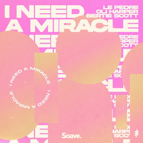 Le Pedre & Oli Harper featuring Bertie Scott — I Need A Miracle cover artwork