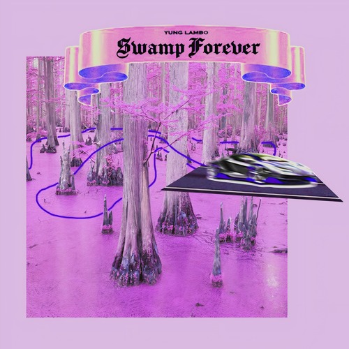 Yung Lambo Swamp Forever cover artwork