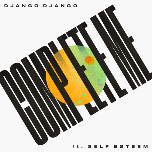 Django Django ft. featuring Self Esteem Complete Me cover artwork