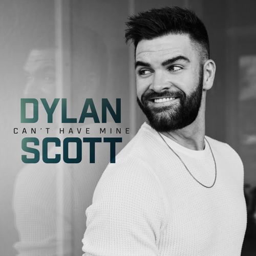 Dylan Scott Can&#039;t Have Mine cover artwork