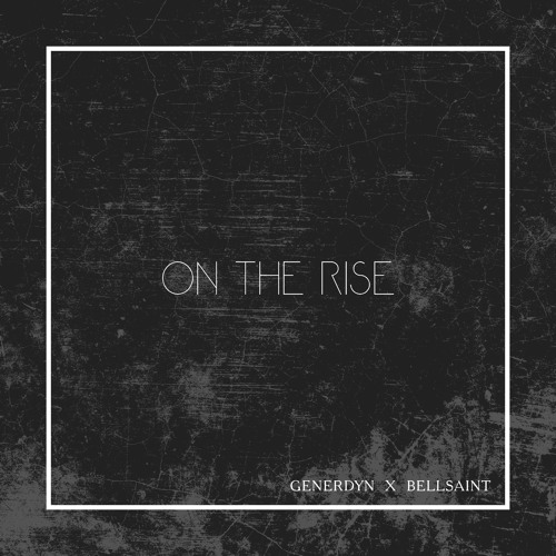 Generdyn ft. featuring BELLSAINT On The Rise cover artwork