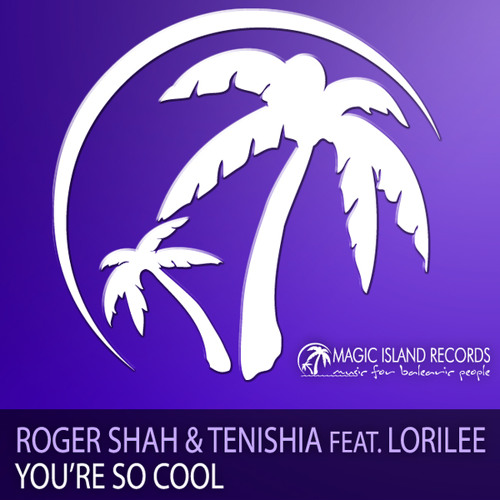 Roger Shah & Tenishia featuring Lorilee — You&#039;re So Cool cover artwork