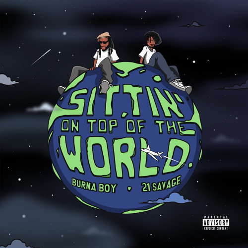 Burna Boy featuring 21 Savage — Sittin&#039; On Top Of The World cover artwork