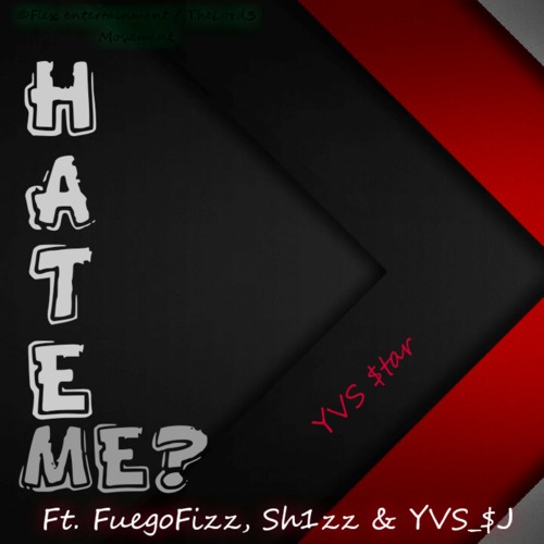 YVS $tar featuring FuegoFizz, SH1ZZ, & YVS_$J — Hate Me? cover artwork