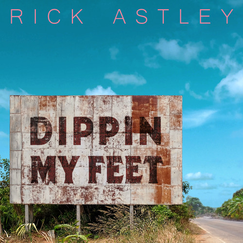 Rick Astley Dippin My Feet cover artwork