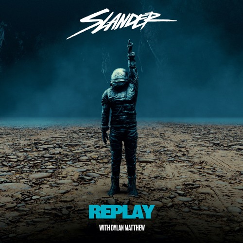 SLANDER & Dylan Matthew — Replay cover artwork