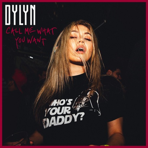 DYLYN — Call Me What You Want cover artwork