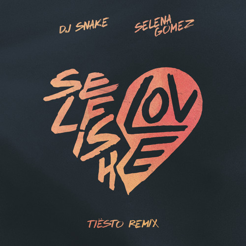 DJ Snake & Selena Gomez Selfish Love (Tiësto Remix) cover artwork