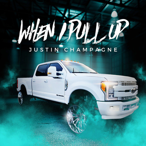 Justin Champagne When I Pull Up cover artwork