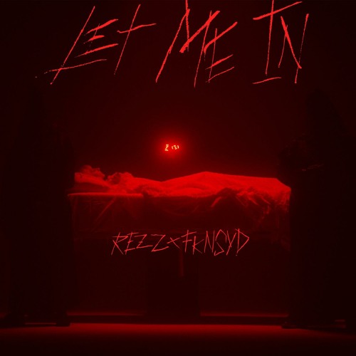 REZZ featuring fknsyd — Let Me In cover artwork