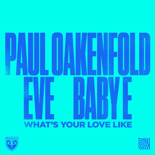 Paul Oakenfold featuring Eve & Baby E — What&#039;s Your Love Like cover artwork