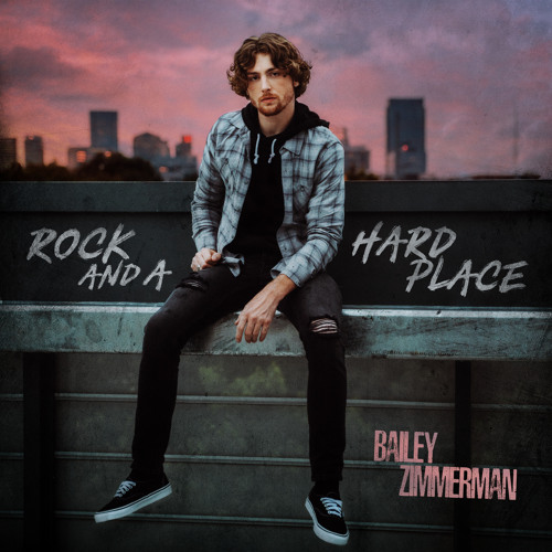 Bailey Zimmerman — Rock and a Hard Place cover artwork